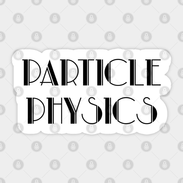 PARTICLE PHYSICS Sticker by Blueberry Pie 